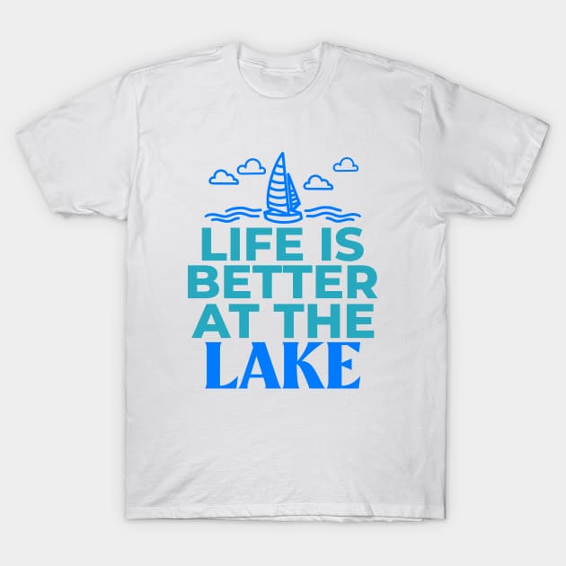 Life Is Better At The Lake T-Shirt by MIRO-07